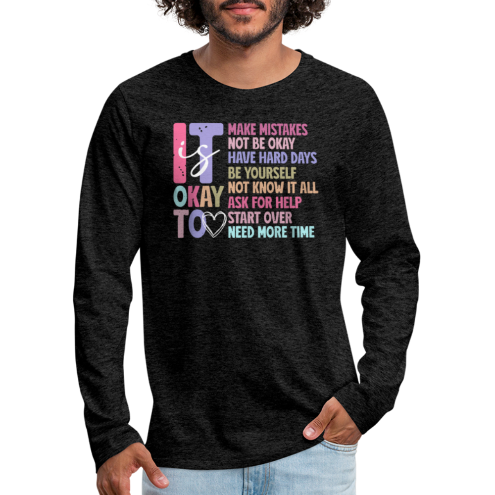 It Is Ok (Motivation Support) Men's Premium Long Sleeve T-Shirt - charcoal grey