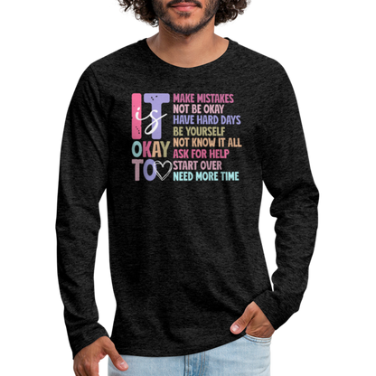 It Is Ok (Motivation Support) Men's Premium Long Sleeve T-Shirt - charcoal grey