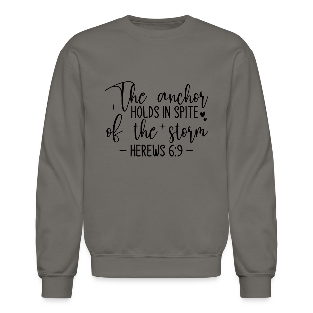 The Anchor Holds in Spit of the Storm Sweatshirt (Hebrews 6:9) - asphalt gray