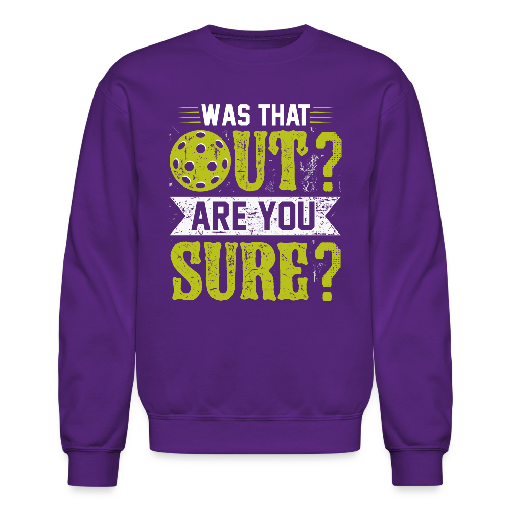 Was That Out Are You Sure (Pickleball) Sweatshirt - purple