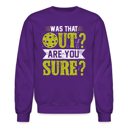 Was That Out Are You Sure (Pickleball) Sweatshirt - purple