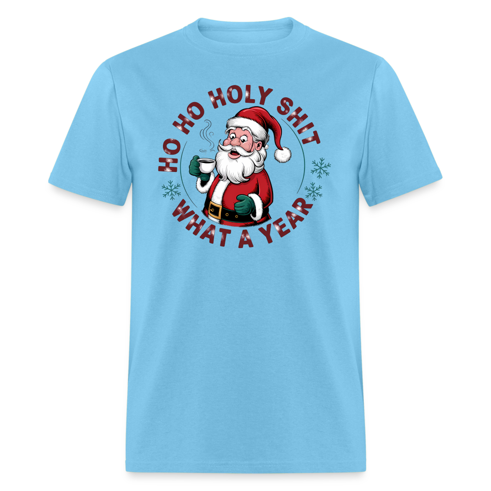 Ho Ho Holy Shit What A Year (Funny Christmas Santa) T-Shirt - aquatic blue