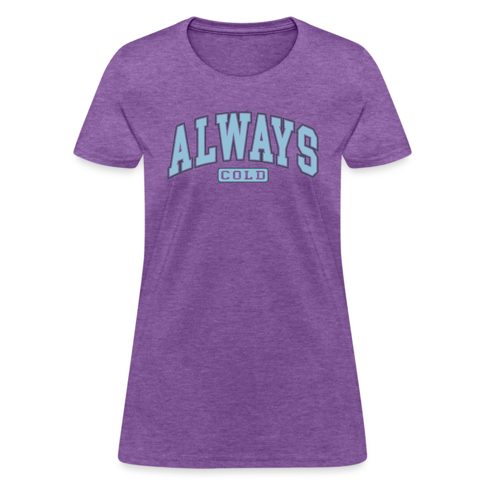 Always Cold Women's Contoured T-Shirt - purple heather