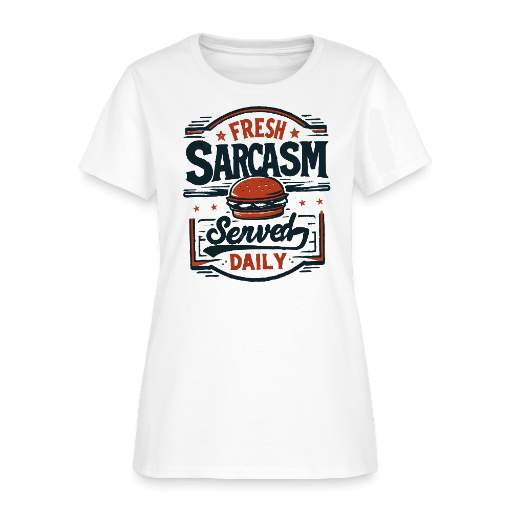 Fresh Sarcasm Served Daily Women's T-Shirt Color: white