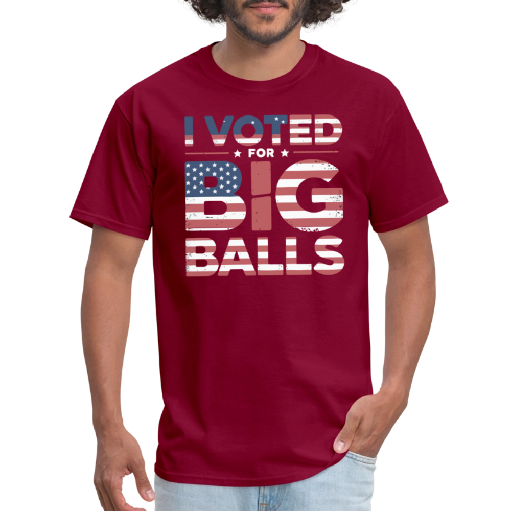 I Voted for Big Balls T-Shirt - burgundy