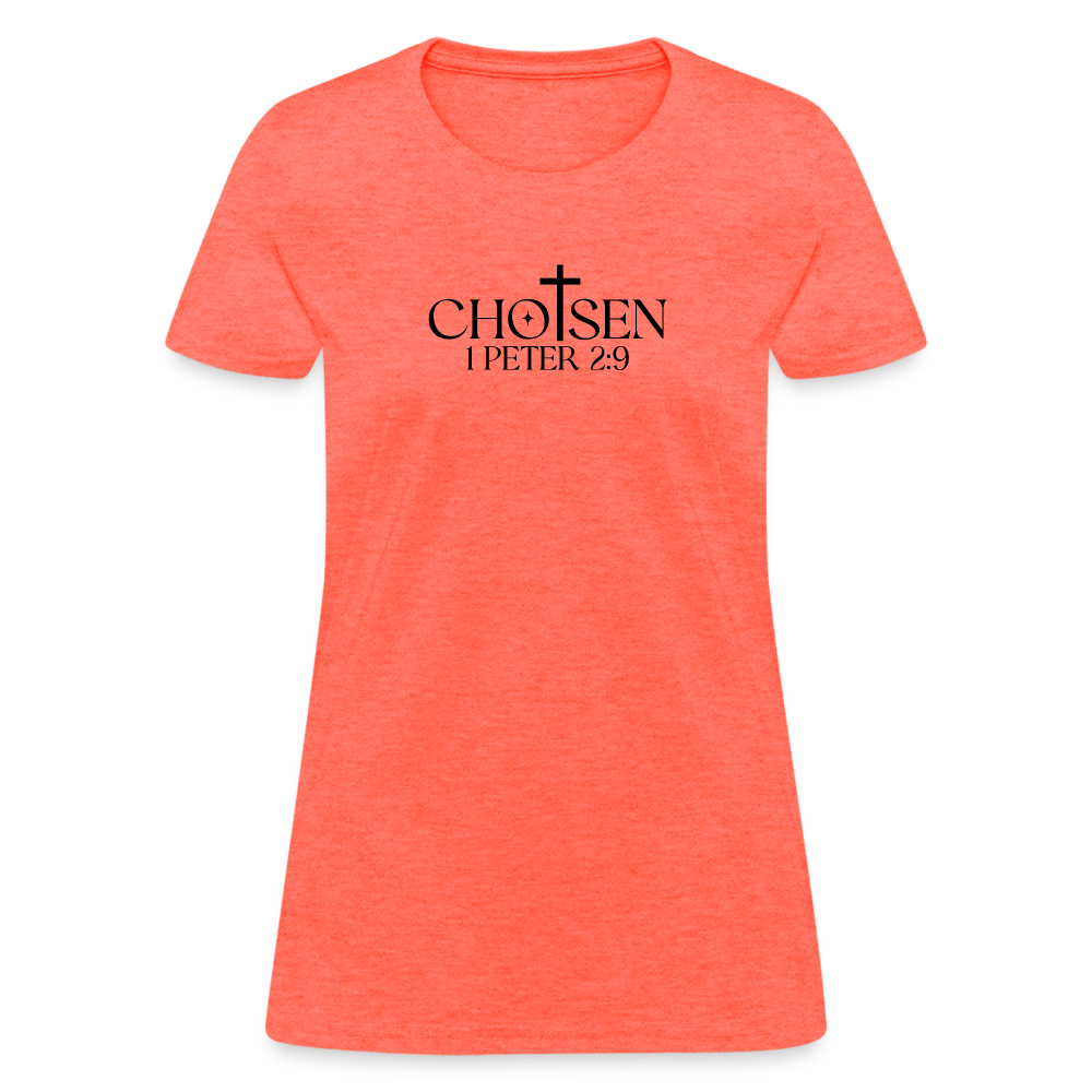 Chosen 1 Peter 2:9 Women's T-Shirt - heather coral