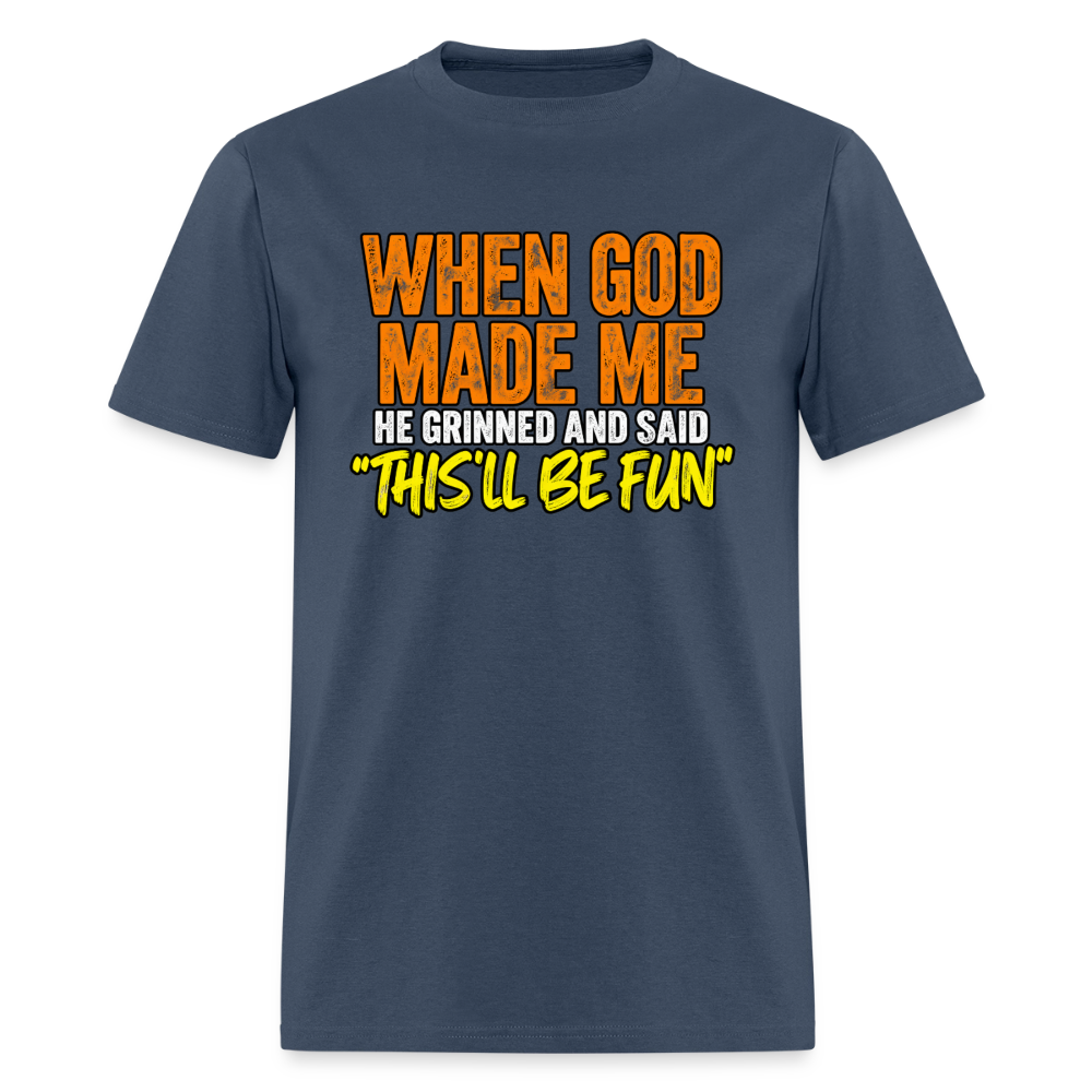 When God Made Me He Grinned – Funny T-Shirt -  blue dusk