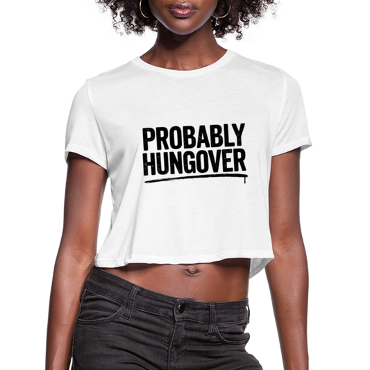 Probably Hungover Women's Cropped Top T-Shirt - white