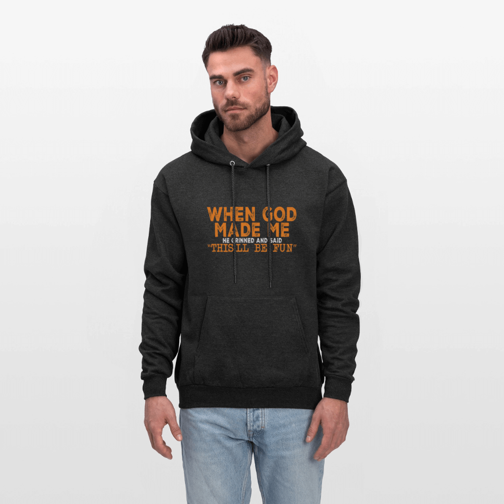 When God Made Me He Grinned and Said "This Will Be Fun" Hoodie - charcoal grey