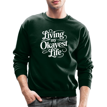 Living My Okayest Life Sweatshirt - forest green