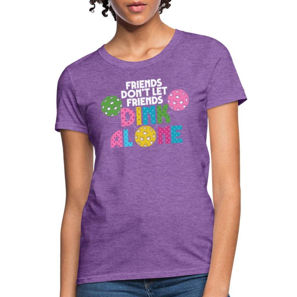 Friends Don't Let Friends Dink Alone (Pickleball) Women's T-Shirt - purple heather