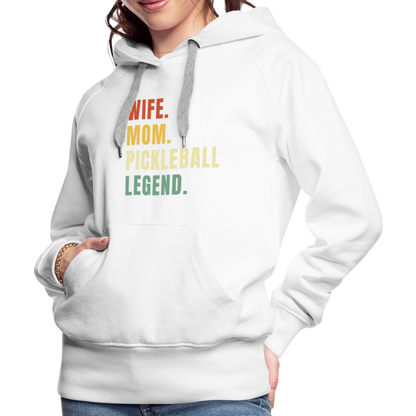 Wife Mom Pickleball Legend Women’s Premium Hoodie - white