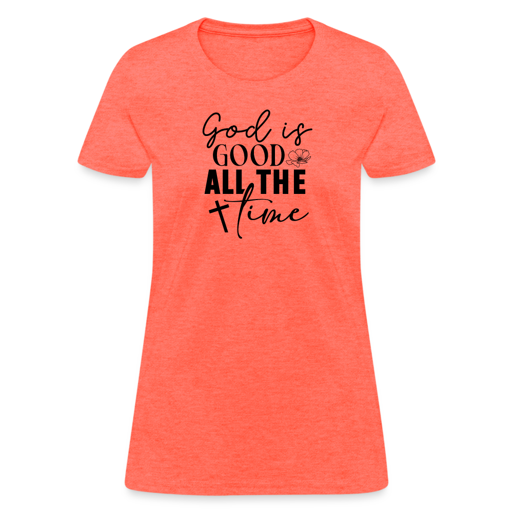 God is Good All The Time Women's T-Shirt - heather coral