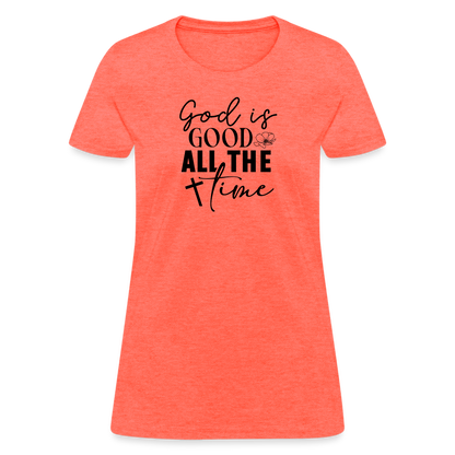 God is Good All The Time Women's T-Shirt - heather coral