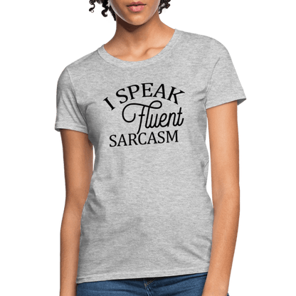 I Speak Fluent Sarcasm Women's Contoured T-Shirt - heather gray