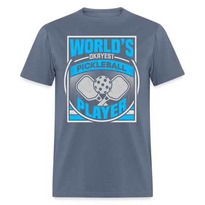 World's Okayest Pickleball Player T-Shirt - denim