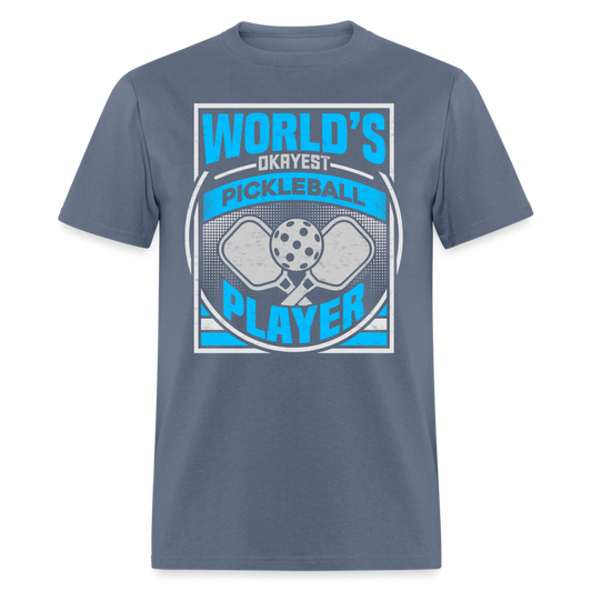 World's Okayest Pickleball Player T-Shirt - denim