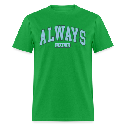 Always Cold T-Shirt - bright green