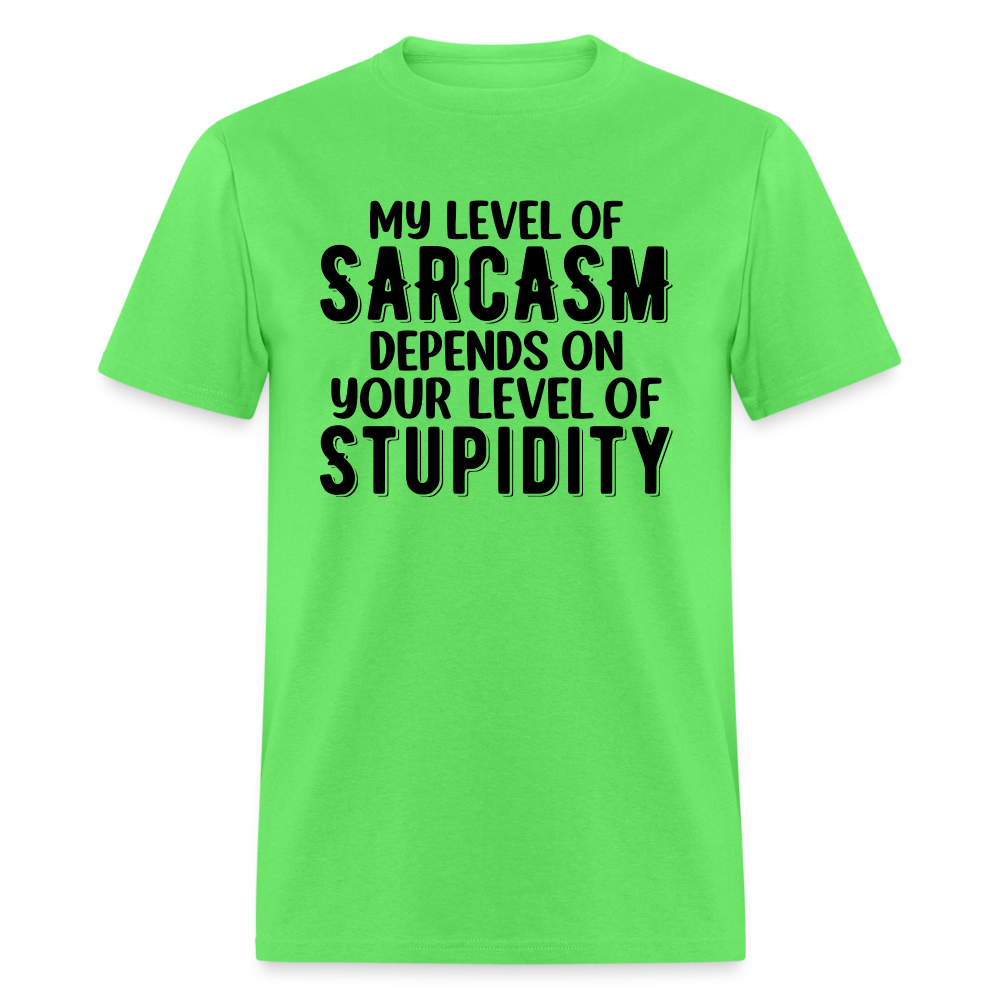 My Level of Sarcasm Depends on You Level of Stupidity T-Shirt - kiwi