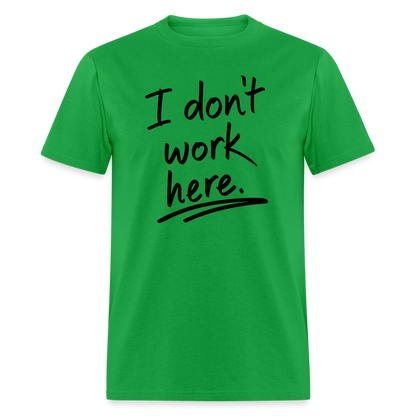 I Don't Work Here T-Shirt - bright green