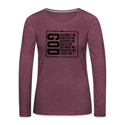 GOD Designed Me Women's Premium Long Sleeve T-Shirt - heather burgundy