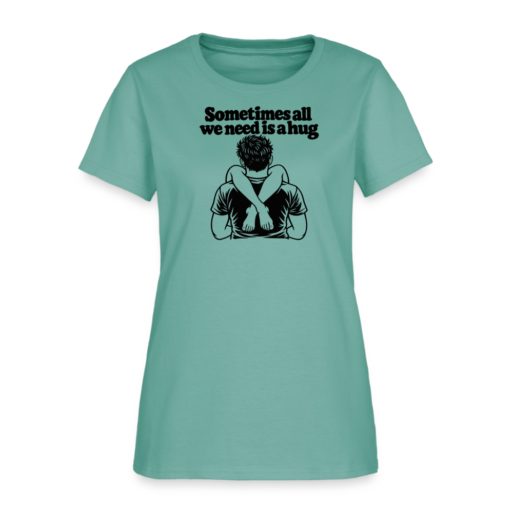 Sometimes All We Need Is a Hug Women’s T-Shirt - aquatic