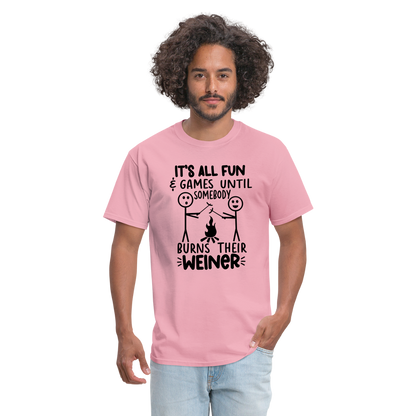 It's All Fun & Games Until Somebody Burns Their Weiner T-Shirt - pink