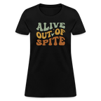Alive Out Of Spite Women's T-Shirt