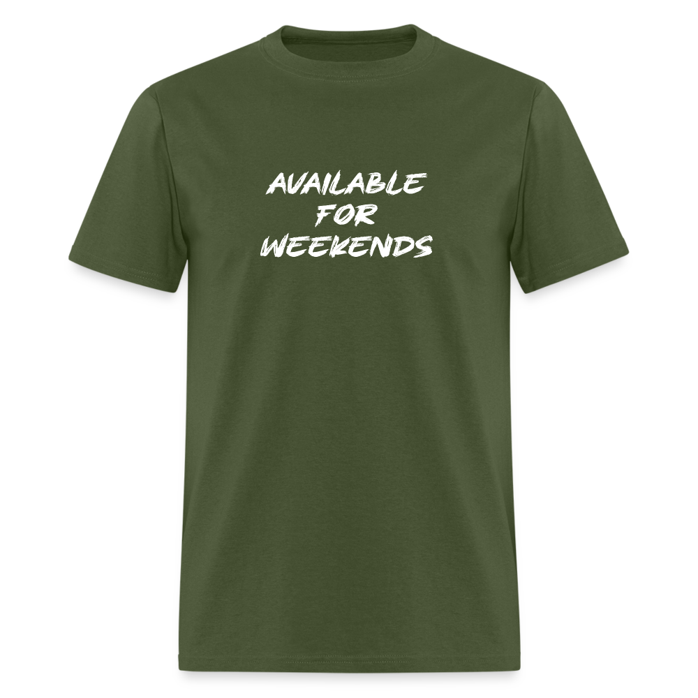 Available For Weekends T-Shirt - military green