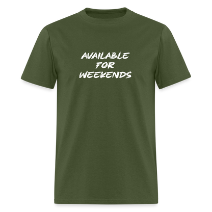 Available For Weekends T-Shirt - military green