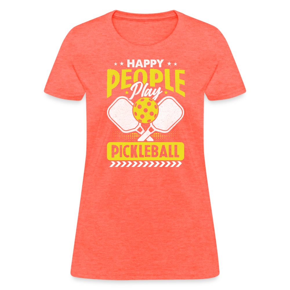 Happy People Play Pickleball Women's Contoured T-Shirt - heather coral