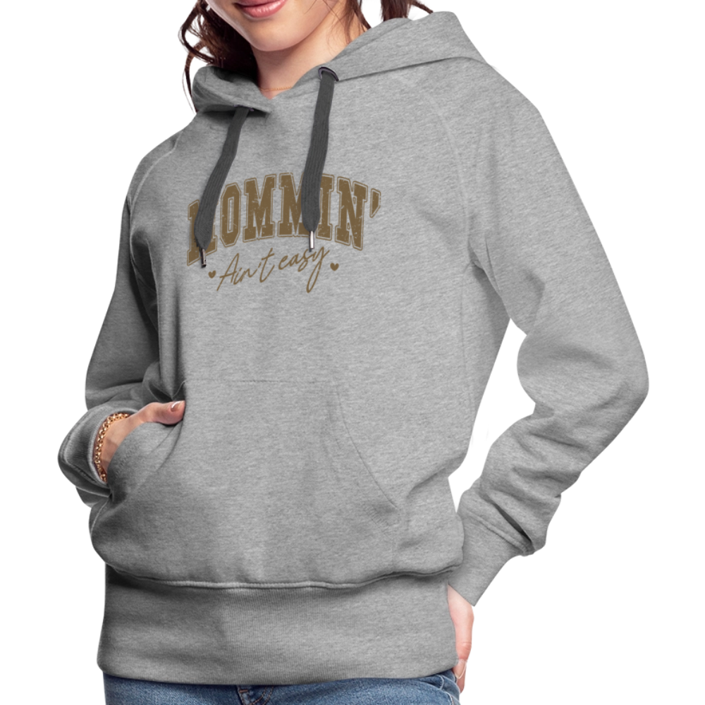 Mommin' Ain't Easy Women’s Premium Hoodie - heather grey