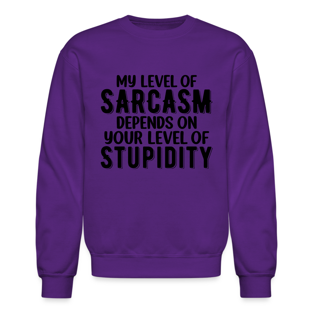 My Level of Sarcasm Depends on You Level of Stupidity Sweatshirt - purple