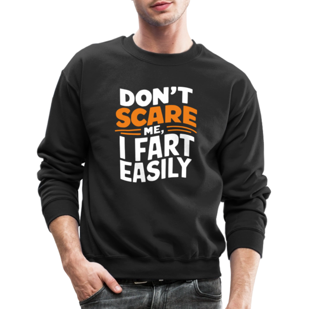 Don't Scare Me I Fart Easily Sweatshirt - black