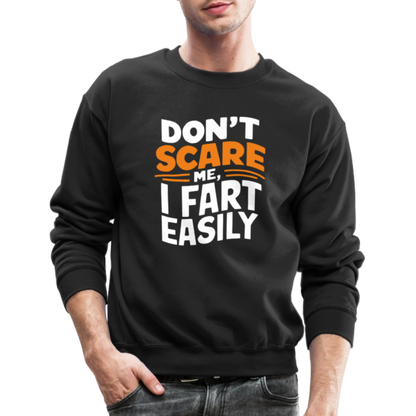 Don't Scare Me I Fart Easily Sweatshirt - black