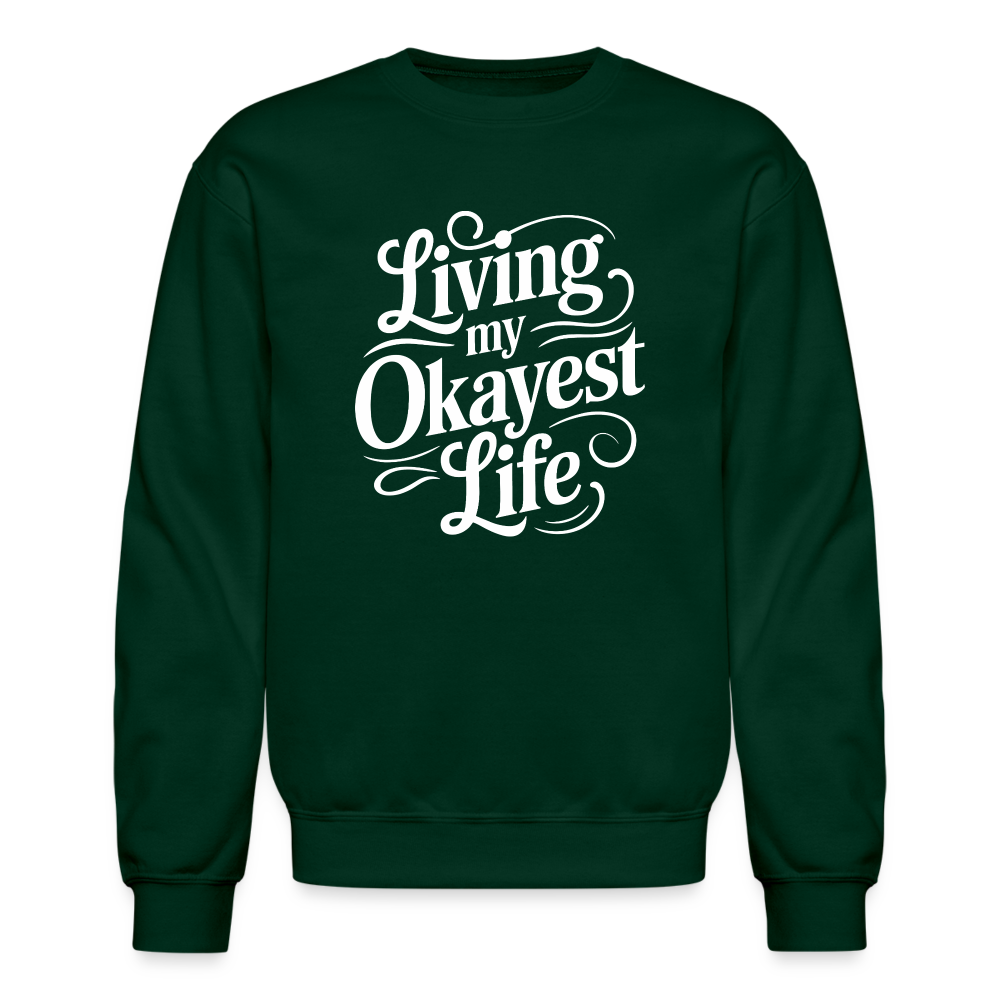 Living My Okayest Life Sweatshirt - forest green