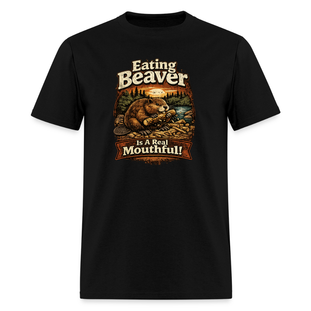 Eating Beaver is a Real Mouthful Funny Adult Humor Tee - black