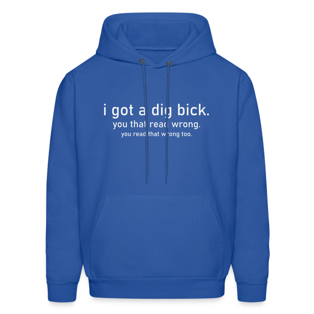 I Got a Dig Bick (You That Read Wrong) Hoodie - royal blue