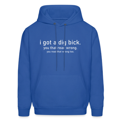 I Got a Dig Bick (You That Read Wrong) Hoodie - royal blue