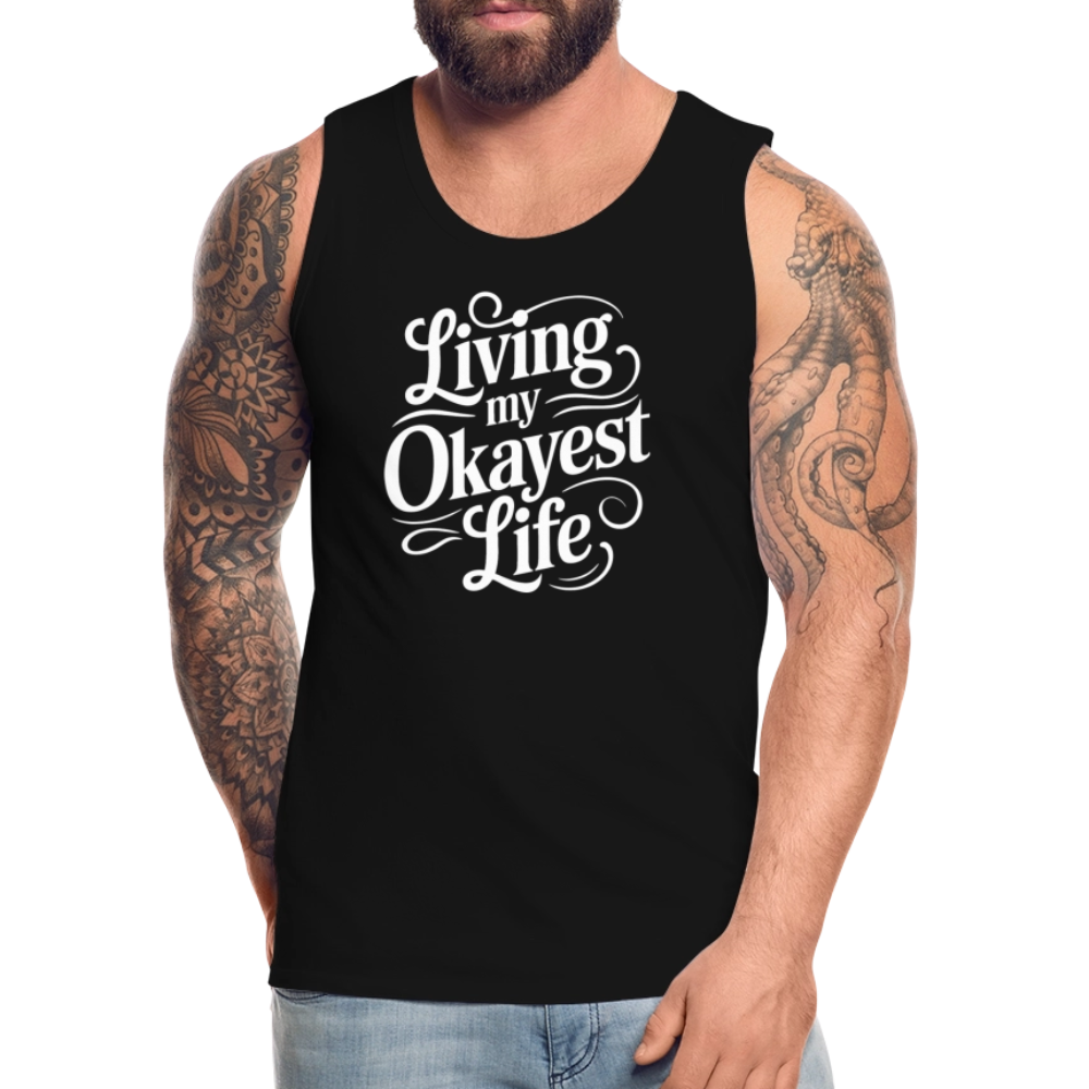 Living My Okayest Life Men’s Premium Tank Top - black