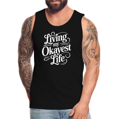 Living My Okayest Life Men’s Premium Tank Top - black