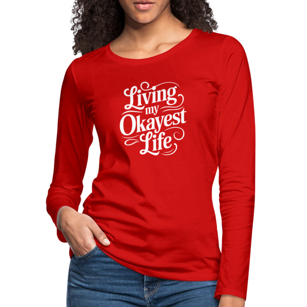 Living My Okayest Life Women's Premium Long Sleeve T-Shirt - red