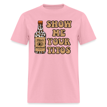 Funny Vodka (Show Me Your Tito's) T-Shirt - pink