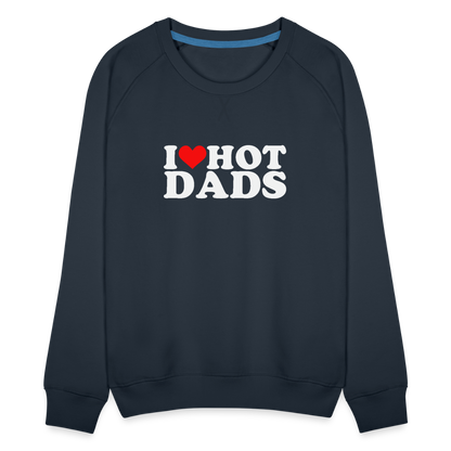 I Heart Hot Dads (Funny I Love Hot Dads) Women’s Premium Sweatshirt - navy