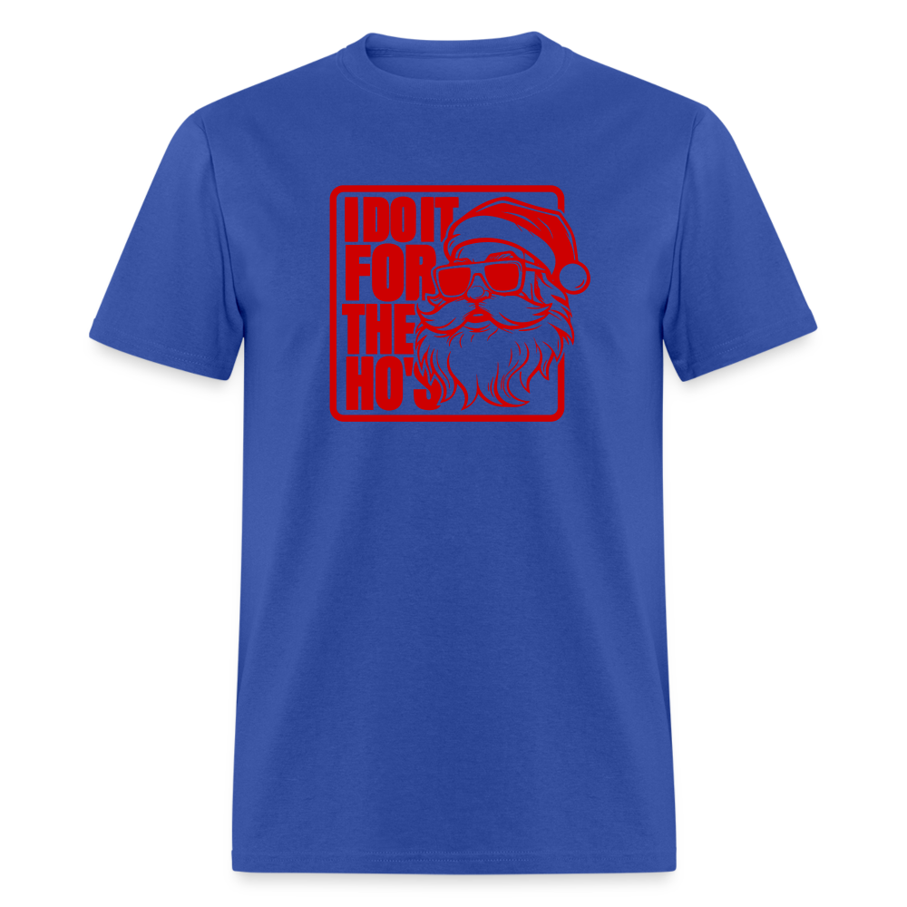 I Do It for the Ho's Funny Christmas Santa T-Shirt - royal blue