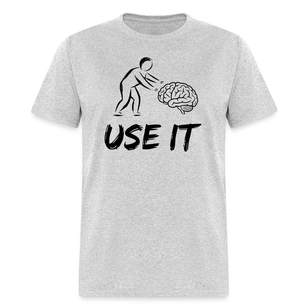 Funny You Have A Brain Use It (Sarcastic Humor) T-Shirt - heather gray