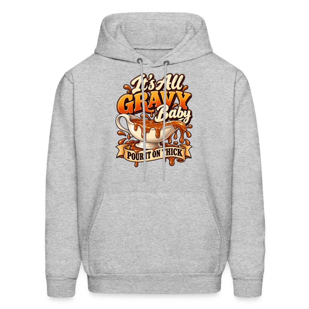 It’s All Gravy Baby – Pour It On Thick Hoodie - heather gray