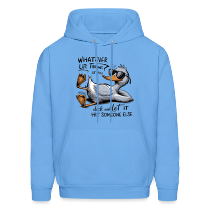 Whatever Life Throws At You, Duck Let It Hit Someone Else Hoodie - carolina blue