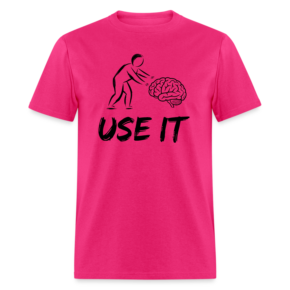 Funny You Have A Brain Use It (Sarcastic Humor) T-Shirt - fuchsia