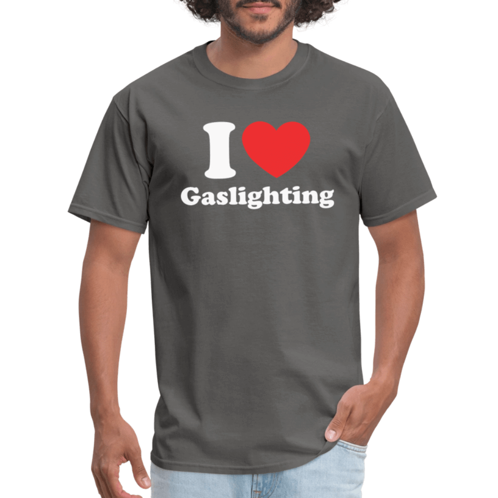 I Love Gaslighting T-Shirt – Funny & Sarcastic Graphic Tee Color: charcoal